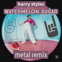 Watermelon Sugar - Harry Styles (Metal Remix/Cover)