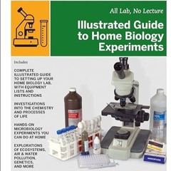 Epub✔ Illustrated Guide to Home Biology Experiments: All Lab, No Lecture