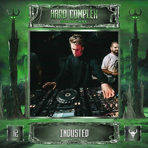 HARD COMPLEX SHOWCASE | #12 | INDUSTED