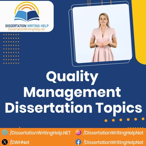 Quality Management Dissertation Topics | dissertationwritinghelp.net