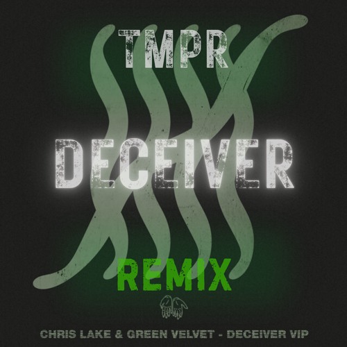 DECEIVER [Chris Lake & Green Velvet] - TMPR REMIX