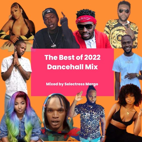 Stream Best Of 2022 Dancehall Mix by SELECTRESS MARGO Listen online