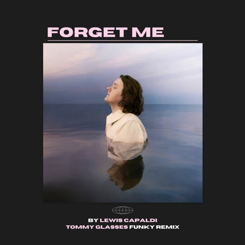 Lewis Capaldi - Forget Me (Tommy Glasses Funky Remix)