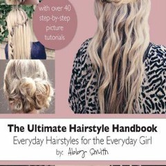 Get EBOOK 🎯 The Ultimate Hairstyle Handbook by  Abby Smith EBOOK EPUB KINDLE PDF
