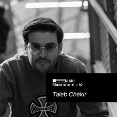 Basic Movement #19 - Taieb Chékir (Distrikt Paris)