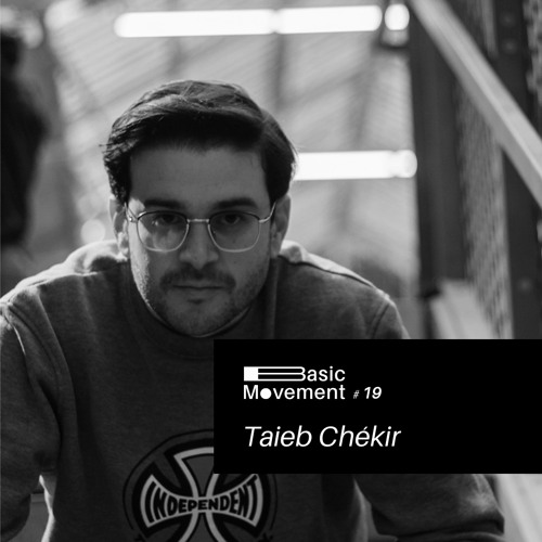 Basic Movement #19 - Taieb Chékir (Distrikt Paris)