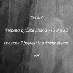 hiihiro (prod. arson) (inspired by Billie Eilish’s - CHIHIRO)