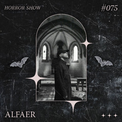𝑯𝑶𝑹𝑹𝑶𝑹 𝑺𝑯𝑶𝑾 #75 AlFaer