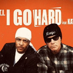 T.I. feat. Kat - I Go Hard (slowed)