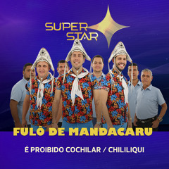 É Proibido Cochilar/ Chililiqui (Superstar)