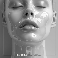Rex Colter - Glazed Over