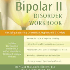 GET EPUB 📄 The Bipolar II Disorder Workbook: Managing Recurring Depression, Hypomani