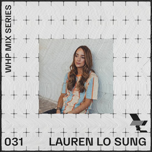 WHP MIX 031 /// LAUREN LO SUNG