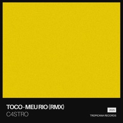 Toco - Meu Rio (C4STRO Remix)