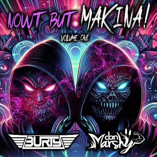 NOWT BUT MAKINA VOLUME 1 DJs BURTY & DAN MARSHY