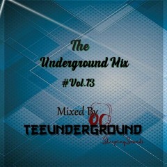 The Underground Mix #Vol.13 Mixed by TeeUndeground