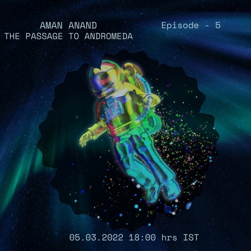 CLAN - Friends & Music, Episode 05 THE PASSAGE TO ANDROMEDA feat Aman Anand