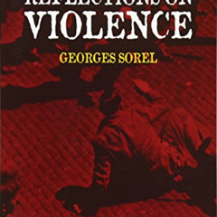 GET EBOOK 💜 Reflections on Violence (Dover Books on History, Political and Social Sc