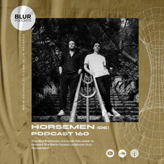 Blur Podcasts 160 - Horsemen (Germany)