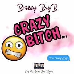 Crazy Bitch Pt1 (King Von Crazy Story Remix)