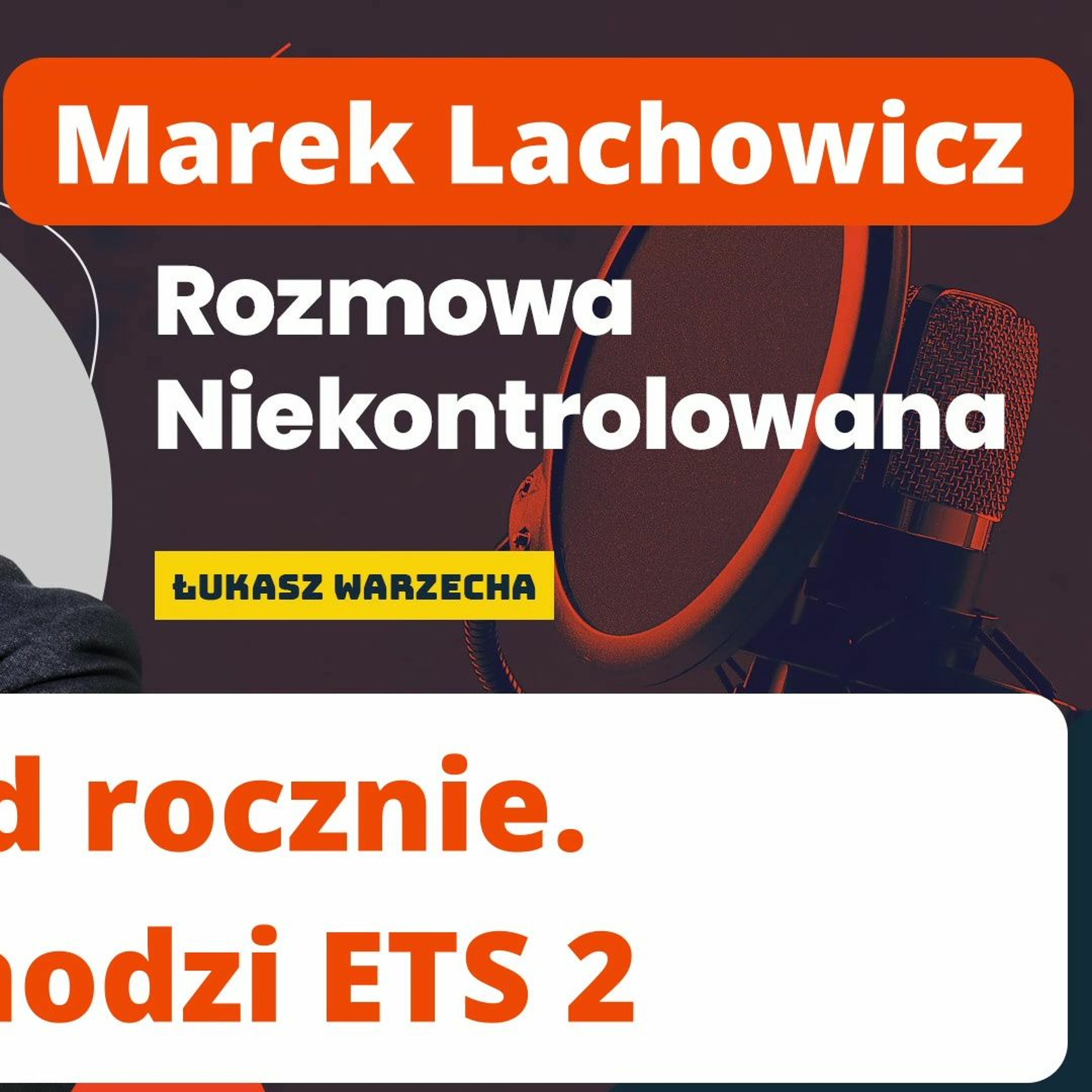 Ile Polacy zapłacą za ETS 2? Marek Lachowicz w "Rozmowie Niekontrolowanej" episode artwork