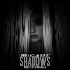 Archie & Sizzle and Dalia Lily - Shadows (Produced by Luciano Romain)
