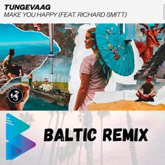 Tungevaag - Make You Happy (Baltic Remix)