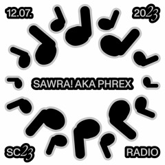 SAWRA! AKA PHREX @ SC23 – 12.07.23