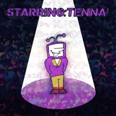 Starring: Tenna!