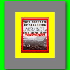 Read ebook [PDF] This Republic of Suffering Death and the American Civil War  by Drew Gilpin Faust