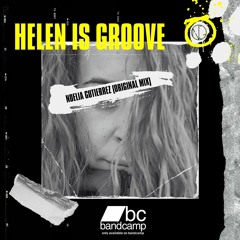 Noelia Gutierrez - Helen Is Groove (Original Mix)