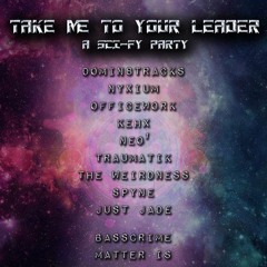 Take Me To Your Leader (MATTER IS DJ Set) APRIL 16 2022