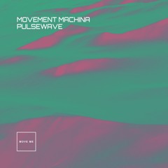 Movement Machina - Pulsewave