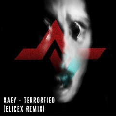 Xaey - Terrorfied (EliceX Remix)