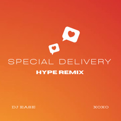 SPECIAL DELIVERY HYPE | EASE RMX