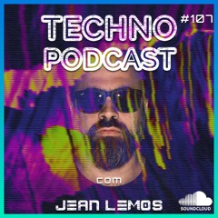 Techno Podcast #107 By Jean Lemos [Studio Mix]
