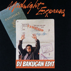 Midnight Express - DJ Bakugan Edit [2021 Delayed]
