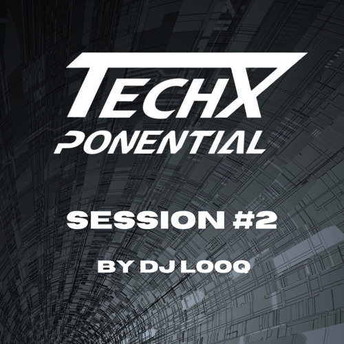 TechXponential Session #2 by DJ LOOQ