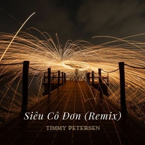 Siêu Cô Đơn (Remix)