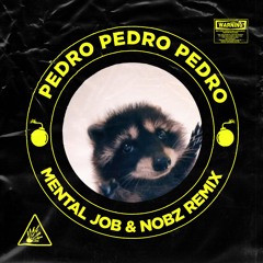 Mental Job x Nobz -Pedro Pedro Pedro