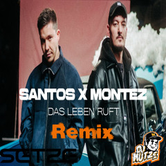 SANTOS x Montez - Das Leben ruft (Setze x DJ Mütze Remix)