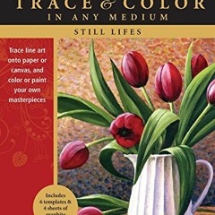 FREE EBOOK 📝 Still Lifes: Trace line art onto paper or canvas, and color or paint yo
