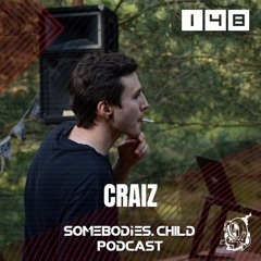 Somebodies.Child Podcast #148 with CRAIZ