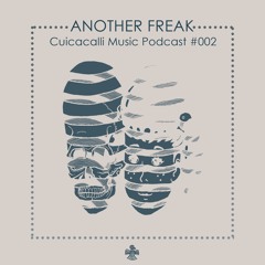 Cuicacalli Music Podcast #002 | Another Freak [Vinyl Session]