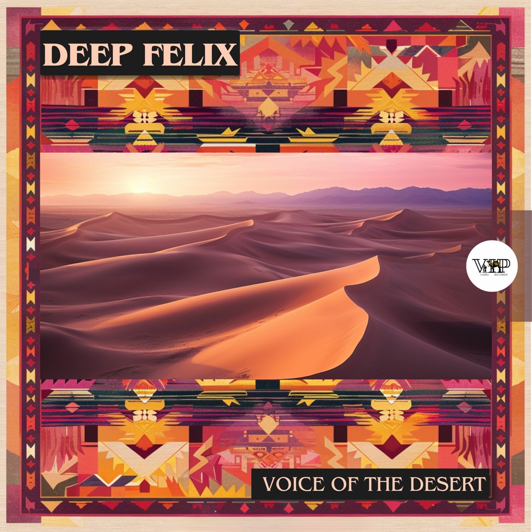 Stream 𝐃𝐞𝐞𝐩 𝐅𝐞𝐥𝐢𝐱 - 𝐕𝐨𝐢𝐜𝐞 𝐎𝐟 𝐓𝐡𝐞 𝐃𝐞𝐬𝐞𝐫𝐭 [Camel VIP Records] by 𝐂𝐚𝐦𝐞𝐥 ...