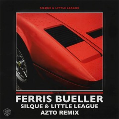 Silque & Little League - Ferris Bueller (Azto Remix)