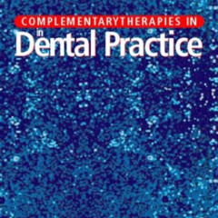 GET PDF 🗂️ Complementary Therapies in Dental Practice by  Peter Varley BDS  FDS  DDH