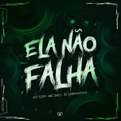 ELA NÃO FALHA - DJ LARANJINHA - MC FOPI & SACI.