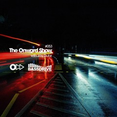 The Onward Show 053 with Jay Dubz on Bassdrive.com