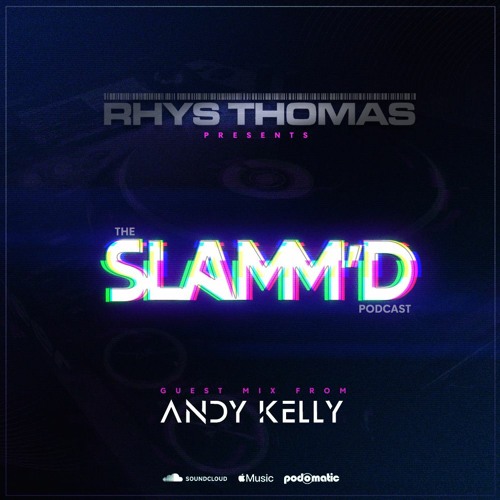 Rhys Thomas - SLAMM'D! 079 (Feb 2021 Guest Mix Andy Kelly)